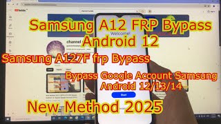 New Method 2025  Samsung A12 A127 FRP Bypass Android 1213  Bypass Google Account SAMSUNG [upl. by Drofliw]