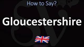 How to Pronounce Gloucestershire CORRECTLY [upl. by Kcirreg]