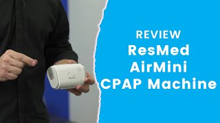 ResMed AirMini CPAP Machine Review [upl. by Roumell]