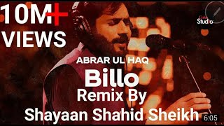 Billo  Abrar ul Haq  Billo De Ghar  Remix by Shayaan Shahid Sheikh Coke Studio New 2021 [upl. by Haakon709]