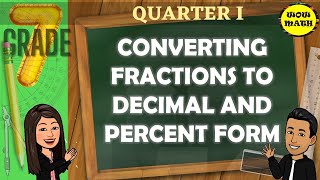 CONVERTING FRACTIONS TO DECIMAL AND PERCENT FORM  GRADE 7 MATHEMATICS Q1 [upl. by Niccolo365]