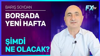 Borsada Yeni Hafta Şimdi Ne Olacak  Barış Soydan [upl. by Zerla]