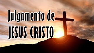 JULGAMENTO DE JESUS CRISTO [upl. by Dyal]