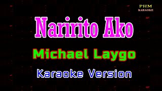 ♫ Naririto Ako  Michael Laygo ♫ KARAOKE VERSION ♫ [upl. by Aenej]