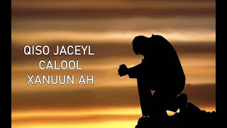 QISO JACEYL DHAB AH OO KU DHACDAY WIIL SOMAALIYEED CALOOL XANUUN AH [upl. by Beard509]