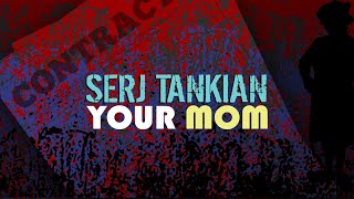 Serj Tankian  Your Mom Official Lyric Video [upl. by Zaob25]