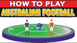 How to Play Australian Football  Australian Rules Football Aussie Rules  Sports Encyclopedia [upl. by Libyc]