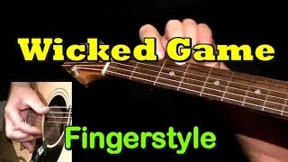 WICKED GAME Fingerstyle Guitar Lesson  TAB by GuitarNick [upl. by Lledraw]