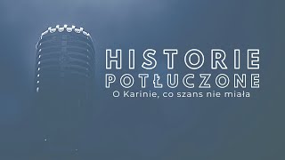 Historie potłuczone 128 O Karinie co szans nie miała [upl. by Talich]