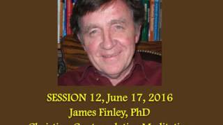 12 James Finley  Christian Contemplative Meditation [upl. by Geoffry]