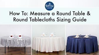 Round Tablecloths Sizing Guide  BalsaCirclecom [upl. by Rosalia]