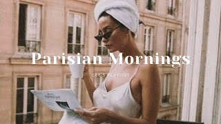 Playlist waking up in paris  french playlist [upl. by Oremo282]