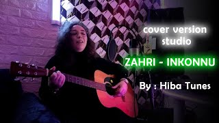 ZAHRI  INKONNU COVER VERSION STUDIO [upl. by Corvin]