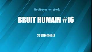 BRUIT HUMAIN 16 Soufflements bruitage gratuit [upl. by Ul]