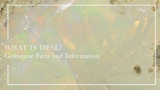 What Is Opal  Gemstone Facts and Information [upl. by Mychal]