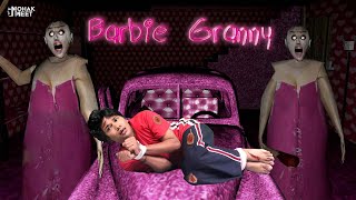 BARBIE GRANNY CAR ESCAPE  ग्रैनी  HORROR GAME GRANNY CHAPTER 1  MOHAK MEET GAMING [upl. by Akemej]