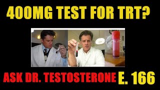 400MG Test for TRT Ask Dr Testosterone Episode 166 [upl. by Mihe]