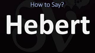 How to Pronounce Hebert CORRECTLY [upl. by Norehc421]