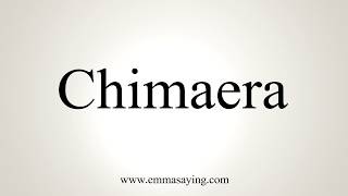 How To Pronounce Chimaera [upl. by Oflodur]