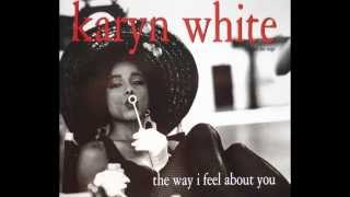 Karyn White  The Way I Feel About You Radio Edit HQ [upl. by Aleciram637]