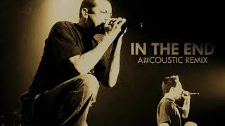 In The End  Linkin Park  Acoustic Version Remix [upl. by Laidlaw]