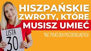 30 PODSTAWOWYCH HISZPAŃSKICH ZWROTÓW 🇪🇸  musisz je znać [upl. by Ribak]