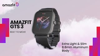 Amazfit GTS 3  Built to Move  Smart Health Made Easy [upl. by Schwing]