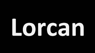 How to Pronounce Lorcan CORRECTLY [upl. by Moia]