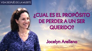 ¿Cual es el Propósito de Perder a un Ser Querido  Jocelyn Arellano [upl. by Vaughn]