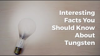 Interesting Facts You Should Know About Tungsten [upl. by Ancalin]