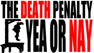 The Death Penalty Yea or Nay [upl. by Mroz630]