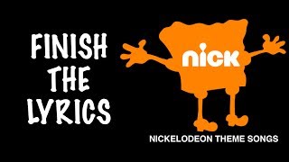 FINISH THE LYRICS Nickelodeon Theme Songs [upl. by Edniya]