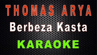 Thomas Arya  Berbeza Kasta Karaoke  LMusical [upl. by Atolrac833]