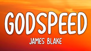 James Blake  Godspeed Lyrics [upl. by Esorrebma]