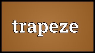 Trapeze Meaning [upl. by Edmonds]