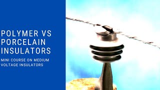 Polymer vs Porcelain Insulators EEBootCamp Knowledge in Minutes [upl. by Gregrory]