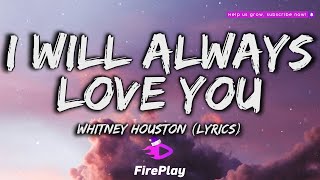 Whitney Houston  I Will Always Love You 🔥Lyrics🔥 [upl. by Egwan]