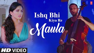 Ishq Bhi Kiya Re Maula Full Video Song Jism 2  Sunny Leone Randeep Hooda Arunnoday Singh [upl. by Llywellyn]