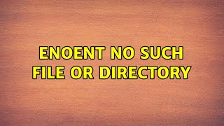 ENOENT no such file or directory [upl. by Haym262]