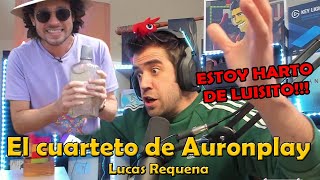 EL CUARTETO DE AURONPLAY  Lucas Requena  Feat Auronplay y Luisito comunica [upl. by Assirim]