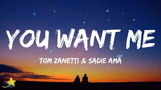 Tom Zanetti  You Want Me Lyrics feat Sadie Ama [upl. by Aneehsram]