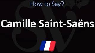 How to Pronounce Camille Saint Saëns  French Pronunciation Guide [upl. by Einnad]