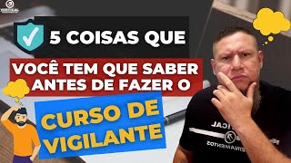 5 Coisas que você tem que saber Antes de Fazer o Curso de Vigilante [upl. by Genesa]