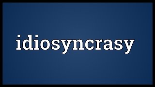 Idiosyncrasy Meaning [upl. by Iclek]