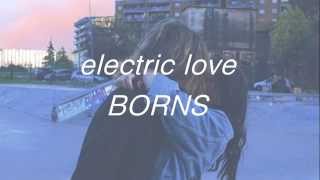 electric love  borns lyrics [upl. by Atiuqrahc]