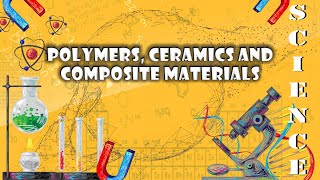 Polymers ceramics and composite materials  Science M3 [upl. by Enirual]