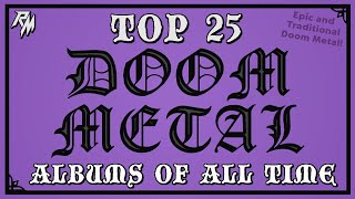 Top 25 Doom Metal Albums of All Time ✝️✝️✝️ Epic and Traditional Doom Metal [upl. by Nairrad379]