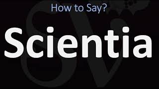 How to Pronounce Scientia CORRECTLY [upl. by Adnihc]