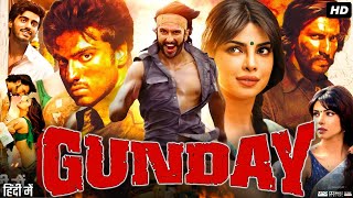 Gunday Full Movie 2014  Ranveer Singh  Arjun Kapoor  Priyanka Chopra  Irrfan  Review amp Facts [upl. by Ahsakat648]