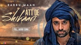 Babbu Maan  Att De Shikaari Full Audio  Latest Punjabi Songs Collections [upl. by Jit550]